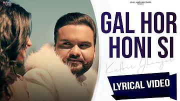 Gal Hor Honi Si (Lyrical Video) | Kulbir Jhinjer | Rakhwan Kota | Punjabi Songs 2022