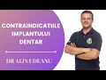 Contraindicatiile implantului dentar | Dr Alin Udeanu