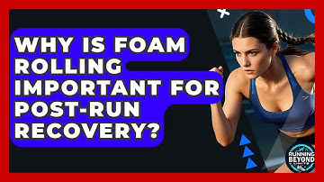 Why Is Foam Rolling Important For Post-run Recovery? - Running Beyond Limits