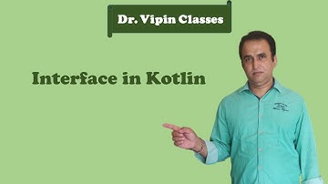 Kotlin Tutorial -22: Interface | Dr Vipin Classes