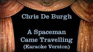 Chris De Burgh - A Spaceman Came Travelling - Lyrics (Karaoke Version)