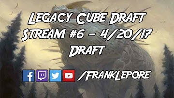 Legacy Cube Draft Stream #6 - Draft