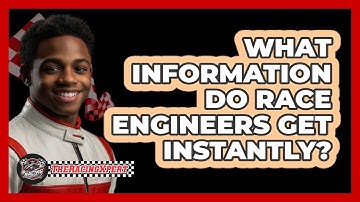 What Information Do Race Engineers Get Instantly?