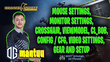 OG mantuu CSGO Settings, Monitor Settings, Crosshair, Viewmodel, Gear and Settings 2021