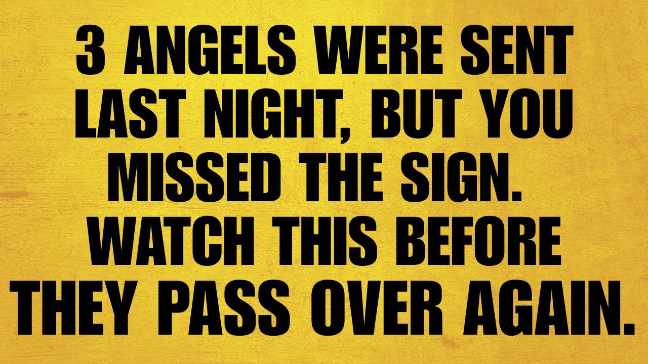 🔴 3 ANGELS WERE SENT LAST NIGHT, BUT YOU MISSED THE SIGN. WATCH THIS BEFORE THEY PASS OVER AGAIN.