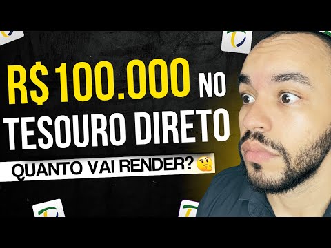 100 MIL REAIS NO TESOURO DIRETO:  QUANTO VAI RENDER? (Inacreditável)