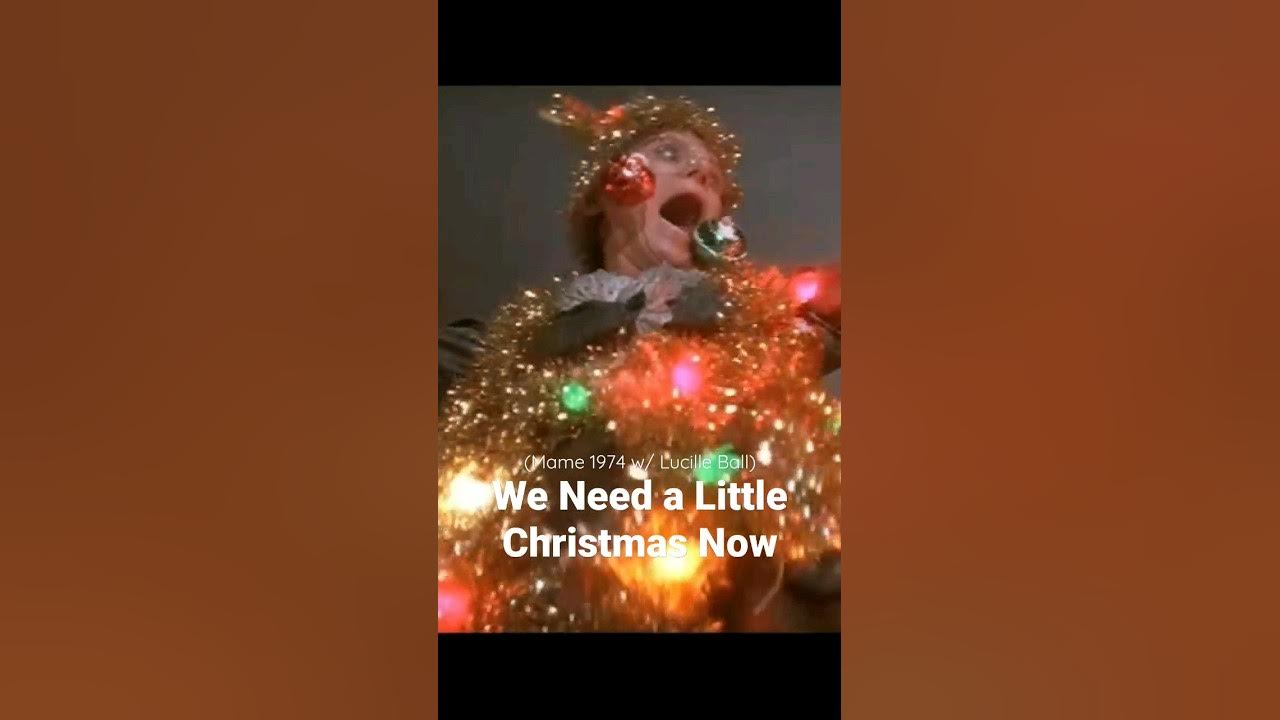 We Need a Little Christmas Now (Mame 1971) We Need a Little Christmas Now (Mame 1971)