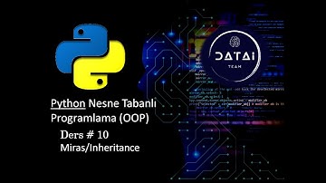 Python Nesne Tabanlı Programlama: Miras/Inheritance(10)