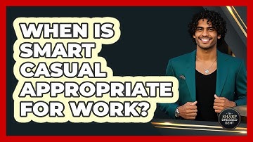When Is Smart Casual Appropriate For Work?