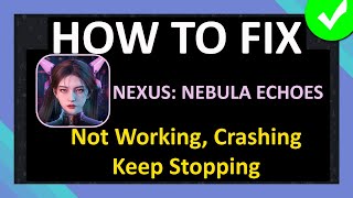 How To Fix Nexus: Nebula Echoes App Not Working, Crashing, Keep Stopping or Not Loading screenshot 2