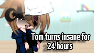 Tom turns insane for 24 hours || Eddsworld ||