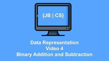 Data Representation Video 4 Binary Addition and Subtraction