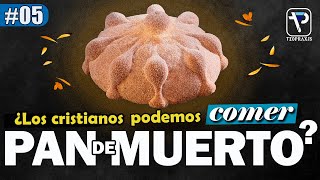 pregunta #5: 🤔¿Los cristianos podemos comer pan de muerto?