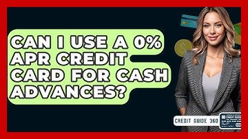 Can I Use A 0% APR Credit Card For Cash Advances? | CreditGuide360 News