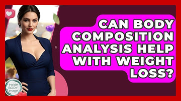Can Body Composition Analysis Help With Weight Loss? - Inside Body Image