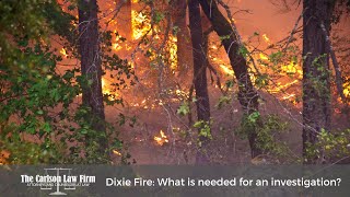 Dixie Fire: What is Needed for an Investigation? | The Carlson Law Firm