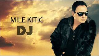 Video thumbnail of "Mile Kitic - DJ - (Audio 2011)"