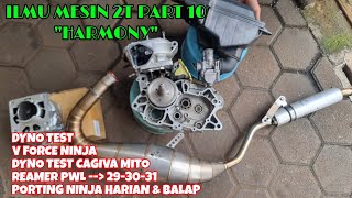 ILMU MESIN 2T PART 10: HARMONY HASIL DYNO TEST REED VALVE V FORCE - BLOK NINJA PORTING HARIAN & FULL