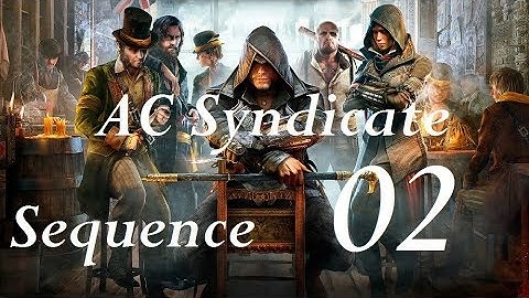 Assassins creed Syndicate Walkthrough Sequence 2 Part 2 A simple plan