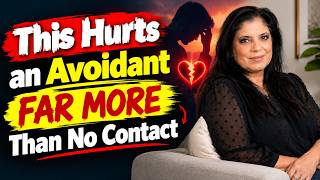 This Hurts an Avoidant Far More Than No Contact | Avoidant Psychology