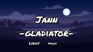 Gladiator- Jann (lyrics مترجمة)