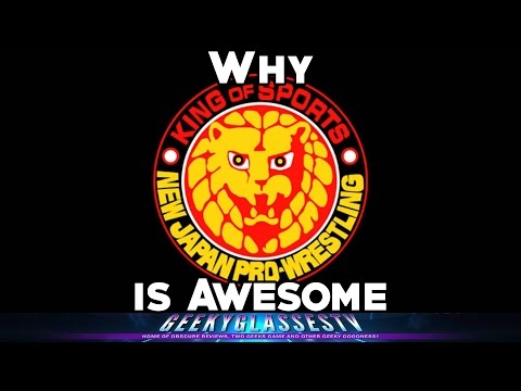Why It's Awesome - New Japan Pro Wrestling (NJPW)