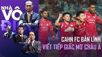CAHN FC bản lĩnh đả bại đội bóng Trung Quốc để viết tiếp giấc mơ châu Á | Nhà Vô Địch FULL VN