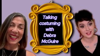 Chatting with Debra McGuire (Costume Designer-Friends!)