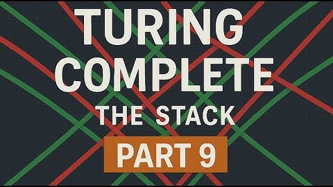 Turing Complete, Part 9: The Stack