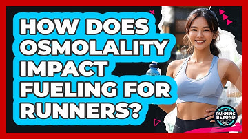How Does Osmolality Impact Fueling For Runners? - Running Beyond Limits