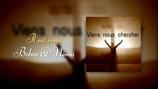 Vignette de la vidéo "Il est venu - Boboy et Némo"