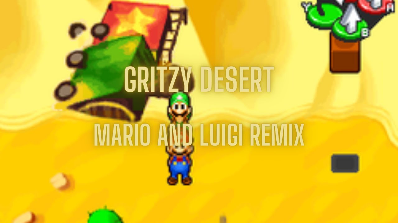 Gritzy Desert- Mario and Luigi Remix