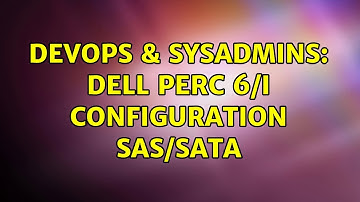 DevOps & SysAdmins: Dell PERC 6/i configuration SAS/SATA (2 Solutions!!)
