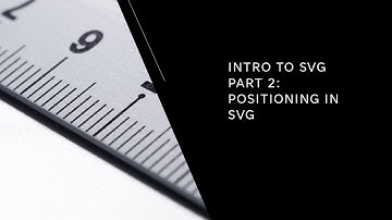 An Introduction to SVG (Scalable Vector Graphics) Part 2: Positioning in SVG