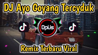 DJ AYO GOYANG TERCYDUK REMIX TERBARU 2022
