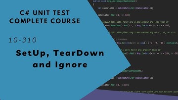 10-310 單元測試 — SetUp, TearDown and Ignore  | C# Unit Test Complete Course