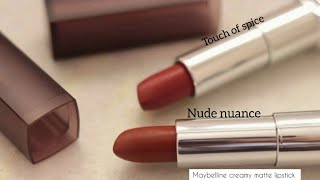 Maybelline creamy matte lipstick 💄nudenuance & touchofspice #maybellinereview