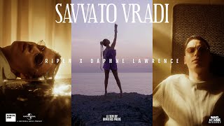 Ripen x Daphne Lawrence - SAVVATO VRADI (Official Music Video) chords