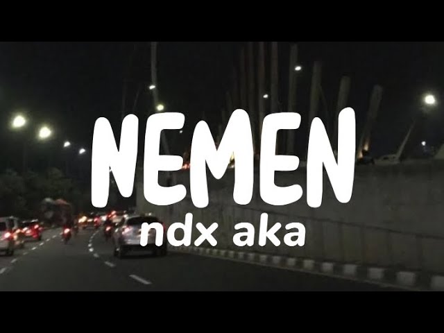 Nemen - Ndx Aka HipHop Dangdut version (lyrics) class=