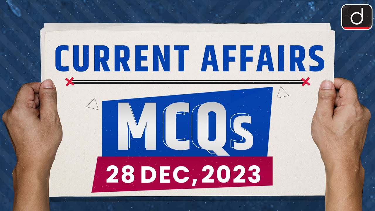Current Affairs MCQs – 28th Dec 2023 | UPSC Current Affairs | Drishti IAS - Live on YouTube