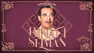 Binali Selman - Ağca Gelin - Orijinal 45Lik Kayıtları - Remastered