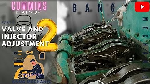 VALVE & INJECTOR ADJUSTMENT FOR CUMMINS KTA19—G4 (PART 2)