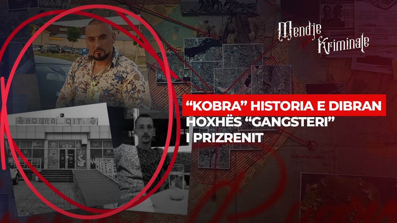 “KOBRA” HISTORIA E DIBRAN HOXHËS “GANGSTERI” I PRIZRENIT