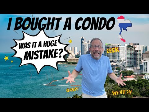 Was buying a CONDO IN THAILAND a stupid idea?  My opinion 1 year later!