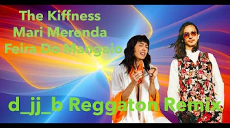The Kiffness, Mari Merenda - Feira De Mangaio (d_jj_b reggaeton remix) The Kiffness, Mari Merenda - Feira De Mangaio (d_jj_b reggaeton remix)