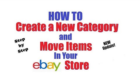*UPDATED* How to Add a New Category and Move Listings in your eBay Store | eBay Step by Step
