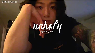 [#정국/JK] Unholy - Sam Smit ft. Kim Petras // lyrics y sub español ♡♡♡