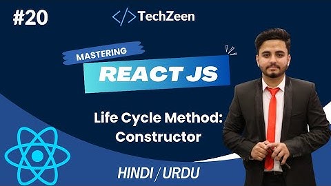 React JS Tutorial #20: Constructor In React JS | Life Cycle Methods in React | #reactjs