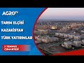 Tarm elisi kazakistan trk yatrmlar  burcu etinkaya  tarm elisi  agro tv