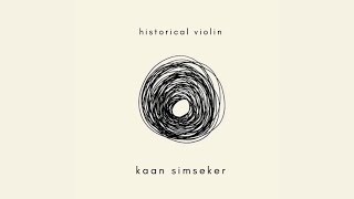 Kaan Simseker - Historical Violin (Official Audio)